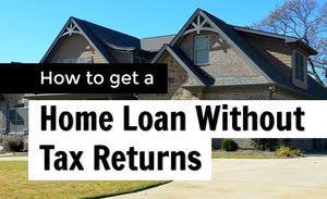 Home Loan with NO tax returns